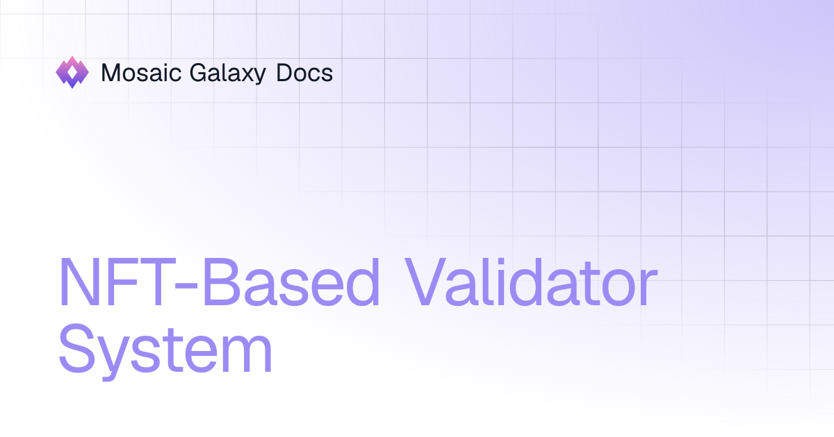 NFT-Based Validator System | Documentation | Mosaic Galaxy Docs